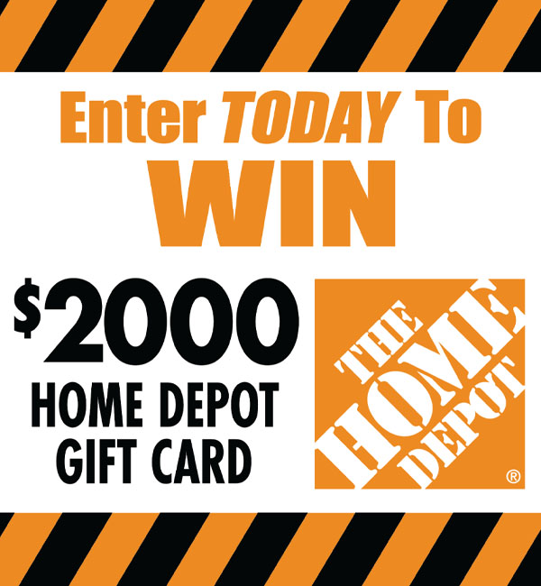 Home Depot $2000 Gift Card Contest.